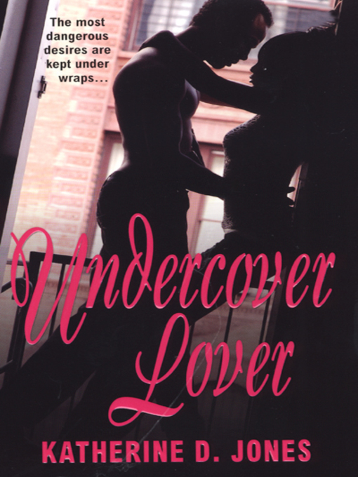 Title details for Undercover Lover by Katherine D. Jones - Available